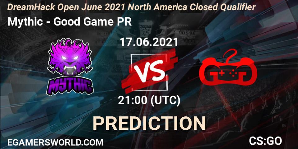 Prognoza Mythic - Good Game PR. 17.06.2021 at 21:00, Counter-Strike (CS2), DreamHack Open June 2021 North America Closed Qualifier