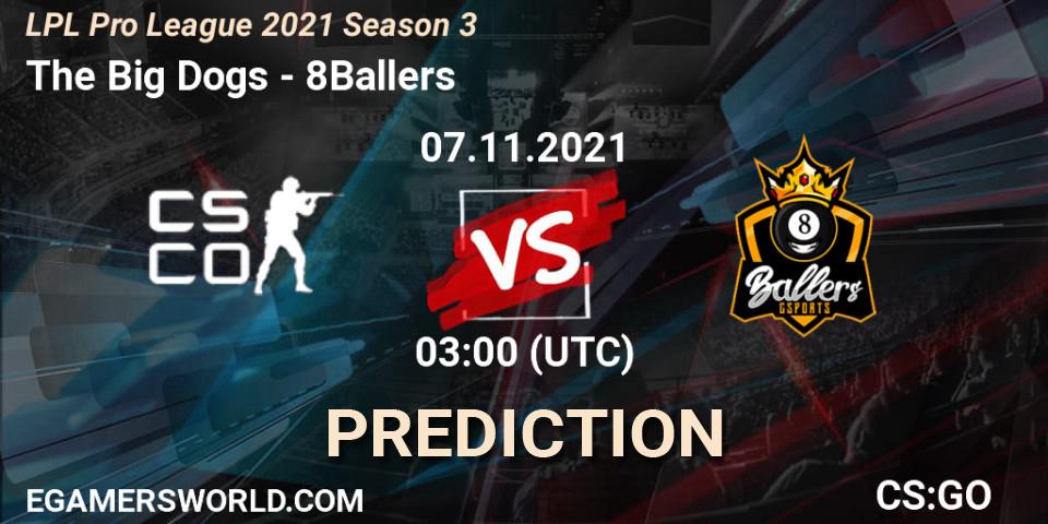 Prognoza The Big Dogs - 8Ballers. 07.11.2021 at 03:00, Counter-Strike (CS2), LPL Pro League 2021 Season 3