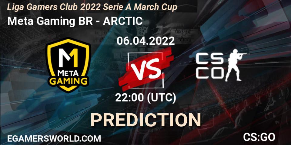 Prognoza Meta Gaming BR - ARCTIC. 06.04.2022 at 22:00, Counter-Strike (CS2), Liga Gamers Club 2022 Serie A March Cup