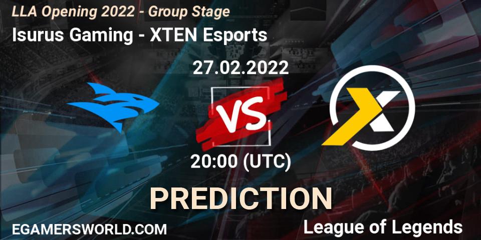 Prognoza Isurus Gaming - XTEN Esports. 27.02.2022 at 20:00, LoL, LLA Opening 2022 - Group Stage