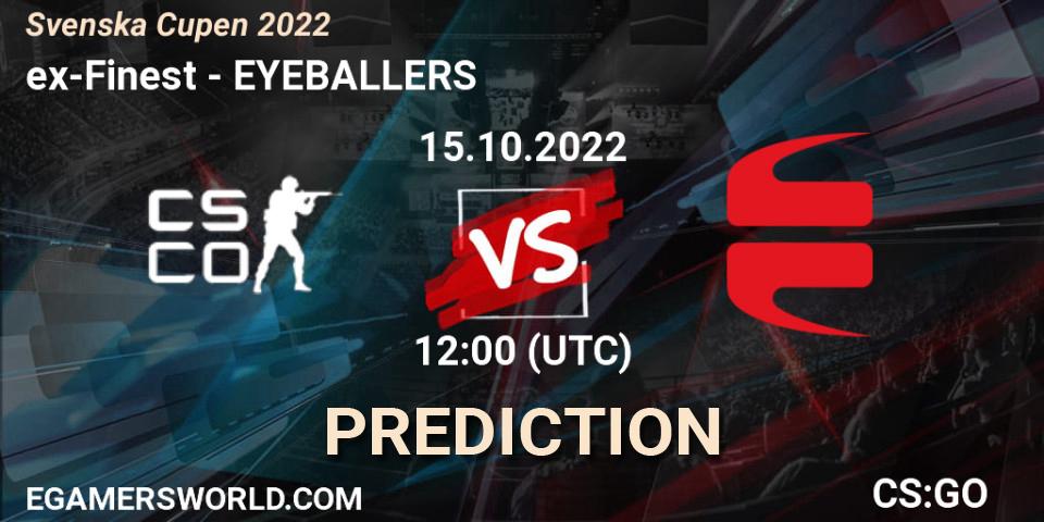 Prognoza ex-Finest - EYEBALLERS. 15.10.2022 at 12:00, Counter-Strike (CS2), Svenska Cupen 2022