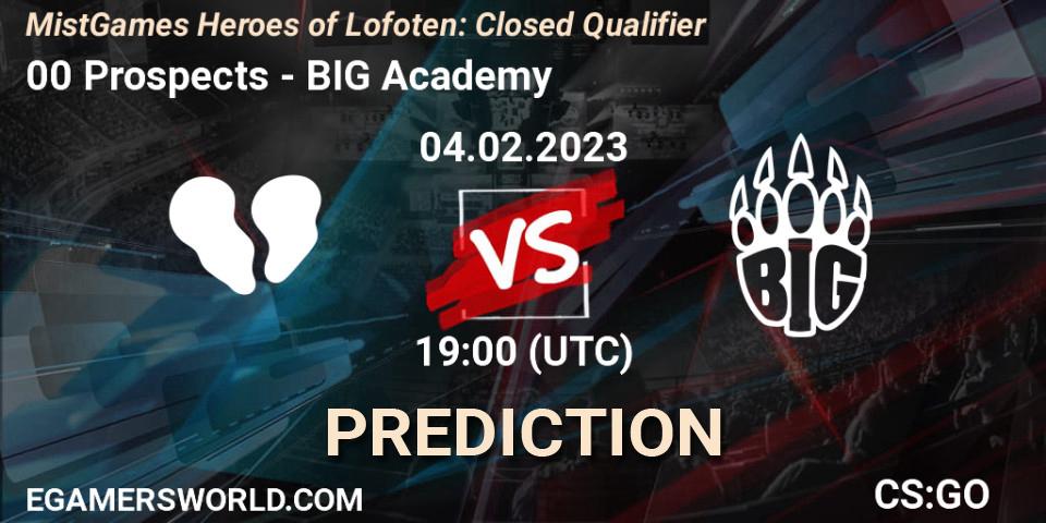 Prognoza 00 Prospects - BIG Academy. 04.02.2023 at 16:00, Counter-Strike (CS2), MistGames Heroes of Lofoten: Closed Qualifier