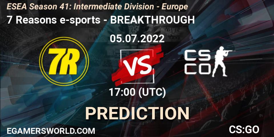Prognoza 7 Reasons e-sports - BREAKTHROUGH. 05.07.2022 at 17:00, Counter-Strike (CS2), ESEA Season 41: Intermediate Division - Europe