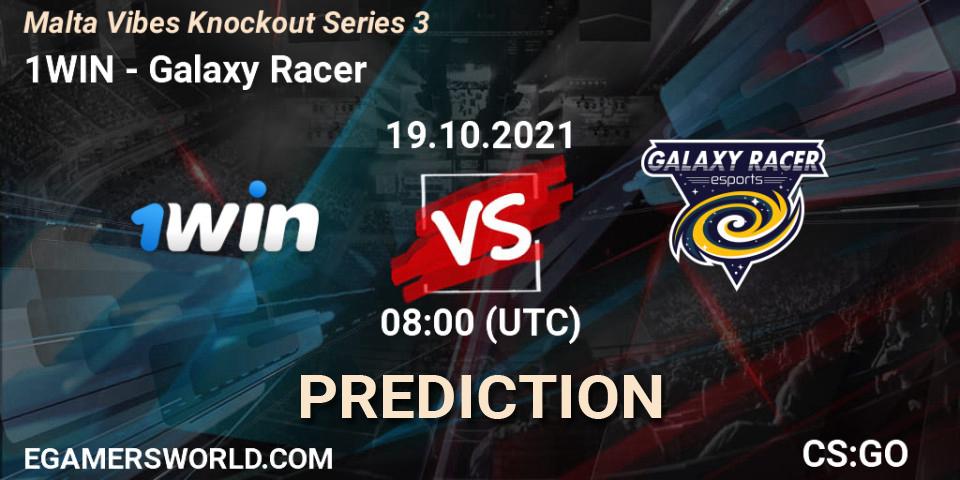 Prognoza 1WIN - Galaxy Racer. 19.10.2021 at 08:00, Counter-Strike (CS2), Malta Vibes Knockout Series 3