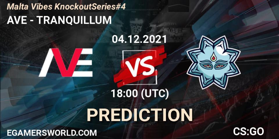 Prognoza AVE - TRANQUILLUM. 04.12.2021 at 18:00, Counter-Strike (CS2), Malta Vibes Knockout Series #4