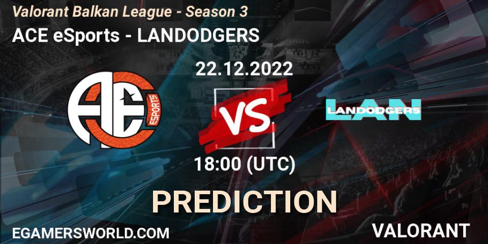 Prognoza ACE eSports - LANDODGERS. 22.12.2022 at 18:00, VALORANT, Valorant Balkan League - Season 3