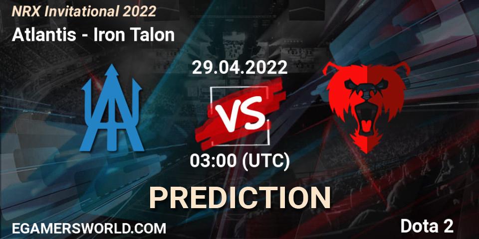 Prognoza Atlantis - Iron Talon. 29.04.2022 at 03:05, Dota 2, NRX Invitational 2022