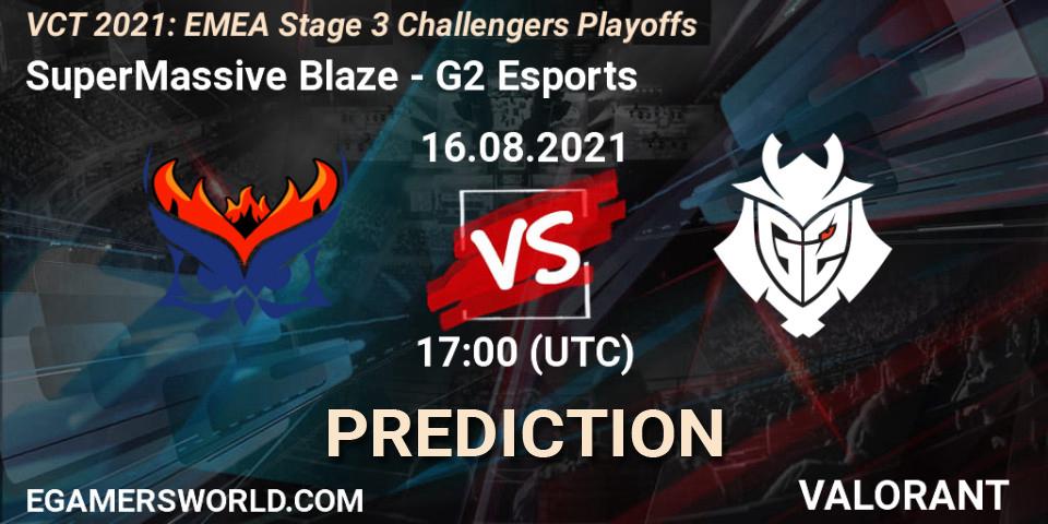Prognoza SuperMassive Blaze - G2 Esports. 16.08.2021 at 18:15, VALORANT, VCT 2021: EMEA Stage 3 Challengers Playoffs