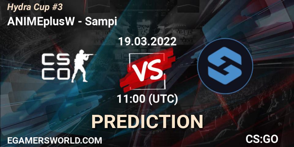 Prognoza ANIMEplusW - Sampi. 19.03.2022 at 11:00, Counter-Strike (CS2), Hydra Cup #3