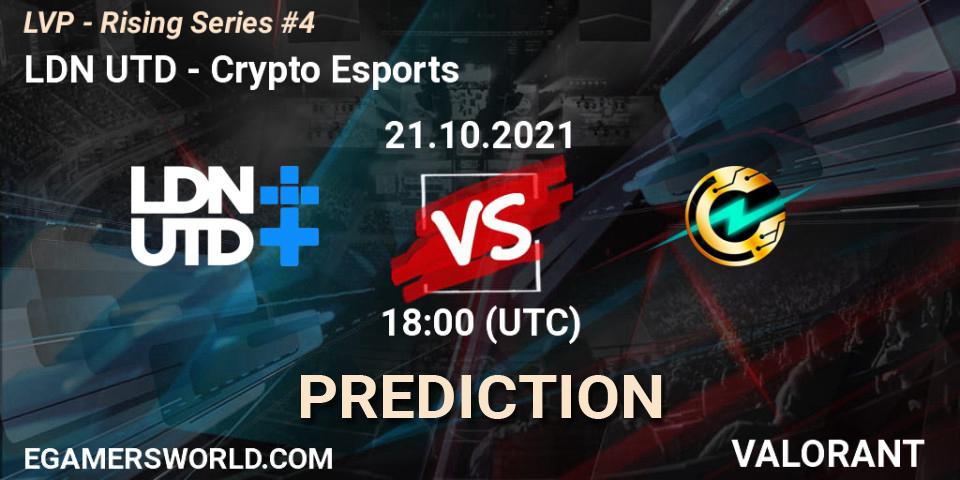 Prognoza LDN UTD - Crypto Esports. 21.10.2021 at 18:00, VALORANT, LVP - Rising Series #4