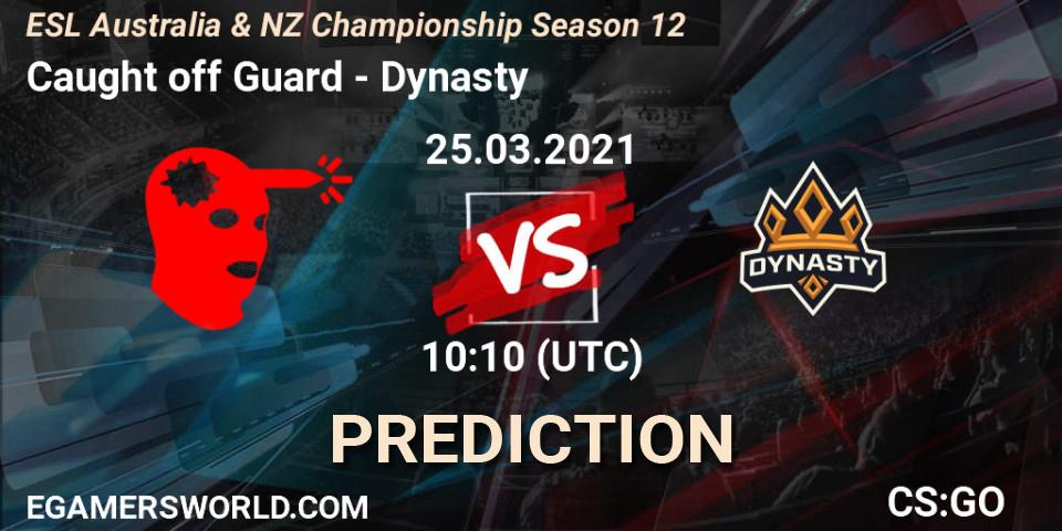 Prognoza Caught off Guard - Dynasty. 25.03.2021 at 09:30, Counter-Strike (CS2), ESL Australia & NZ Championship Season 12