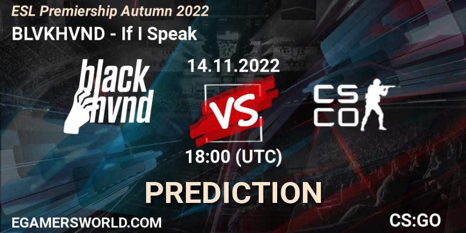 Prognoza BLVKHVND - If I Speak. 14.11.2022 at 18:00, Counter-Strike (CS2), ESL Premiership Autumn 2022