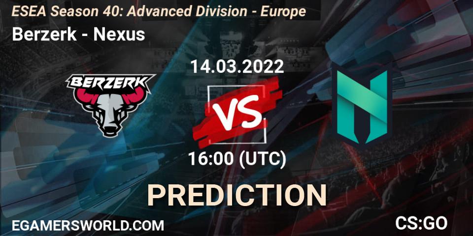 Prognoza Berzerk - Nexus. 14.03.22, CS2 (CS:GO), ESEA Season 40: Advanced Division - Europe