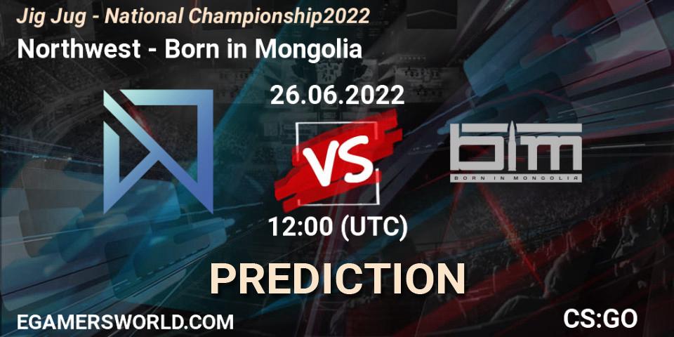 Prognoza Northwest - Born in Mongolia. 26.06.22, CS2 (CS:GO), Jig Jug - National Championship 2022