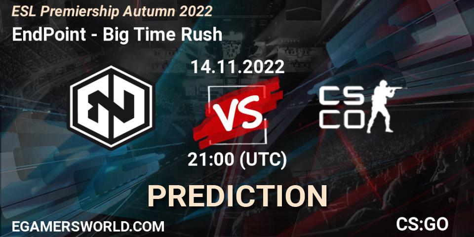 Prognoza EndPoint - Big Time Rush. 14.11.2022 at 21:00, Counter-Strike (CS2), ESL Premiership Autumn 2022