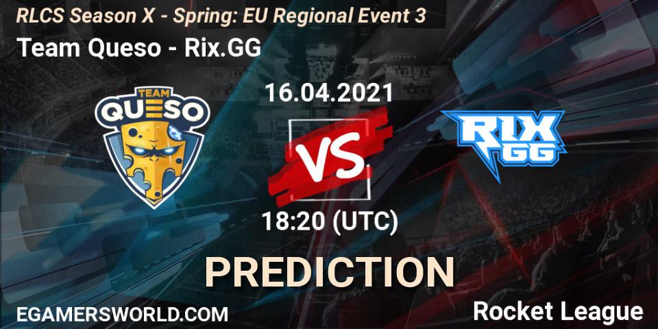 Prognoza Team Queso - Rix.GG. 16.04.2021 at 17:45, Rocket League, RLCS Season X - Spring: EU Regional Event 3