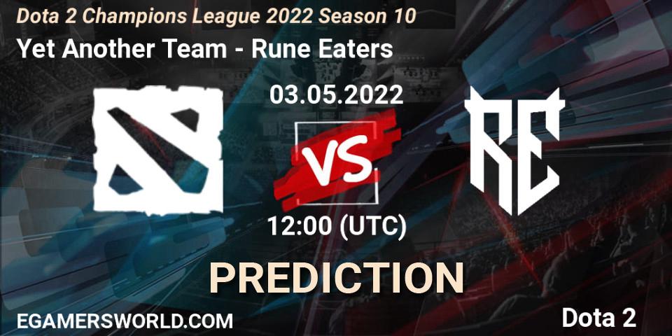 Prognoza Yet Another Team - Rune Eaters. 03.05.2022 at 12:01, Dota 2, Dota 2 Champions League 2022 Season 10 