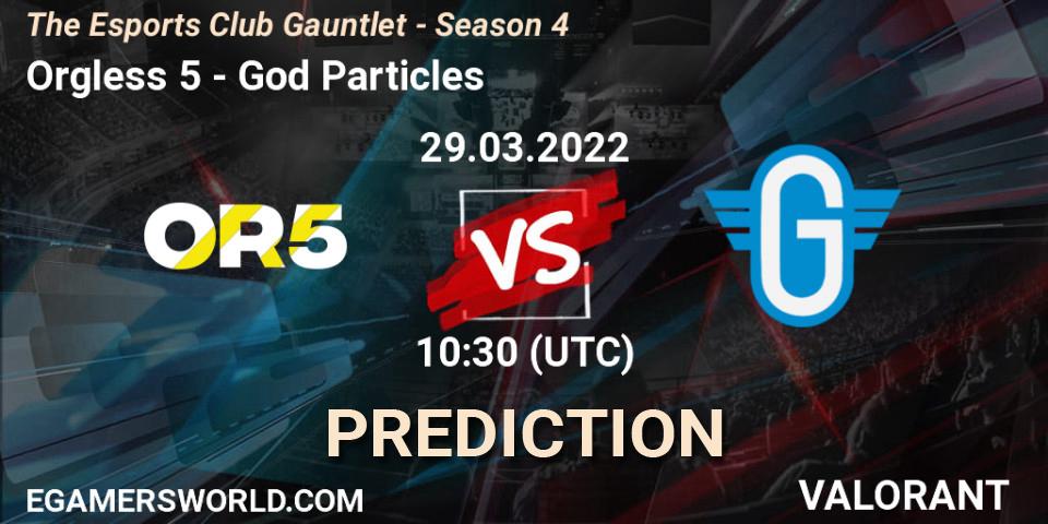 Prognoza Orgless 5 - God Particles. 29.03.2022 at 10:30, VALORANT, The Esports Club Gauntlet - Season 4