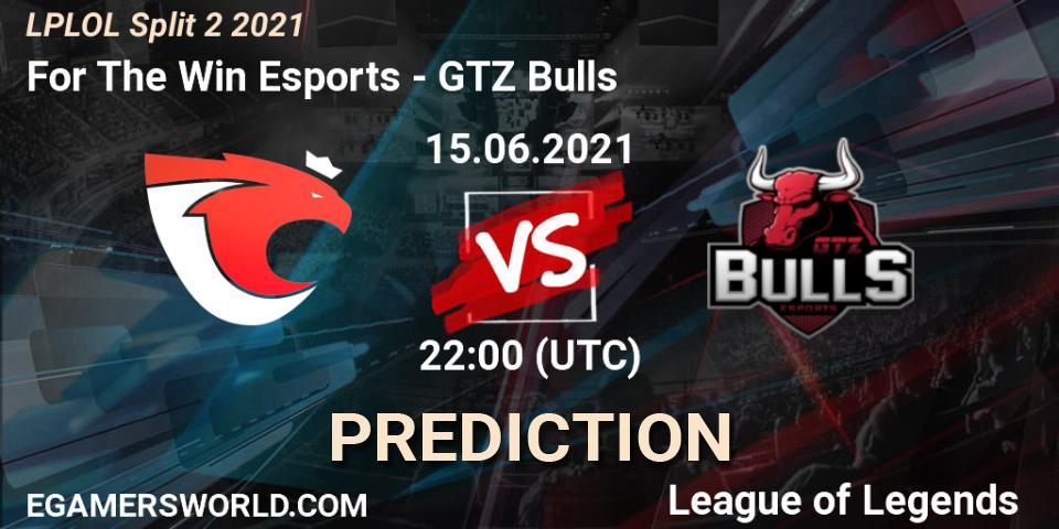 Prognoza For The Win Esports - GTZ Bulls. 15.06.21, LoL, LPLOL Split 2 2021