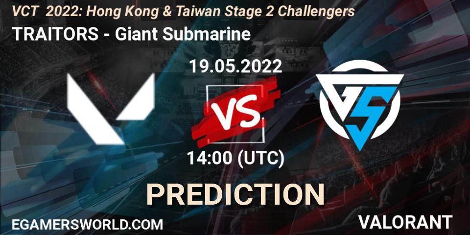 Prognoza TRAITORS - Giant Submarine. 19.05.2022 at 15:55, VALORANT, VCT 2022: Hong Kong & Taiwan Stage 2 Challengers
