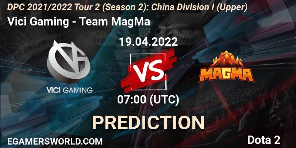 Prognoza Vici Gaming - Team MagMa. 19.04.2022 at 07:05, Dota 2, DPC 2021/2022 Tour 2 (Season 2): China Division I (Upper)