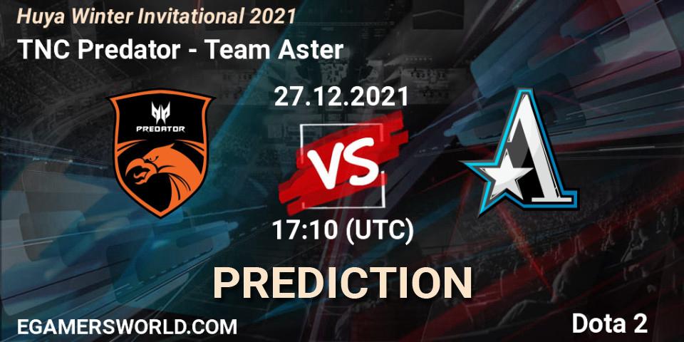 Prognoza TNC Predator - Team Aster. 27.12.21, Dota 2, Huya Winter Invitational 2021