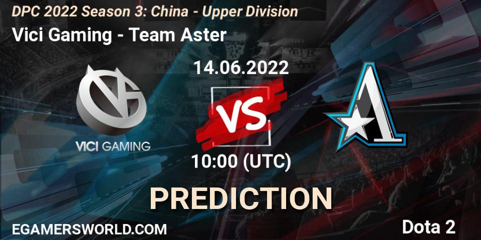 Prognoza Vici Gaming - Team Aster. 14.06.22, Dota 2, DPC 2021/2022 China Tour 3: Division I