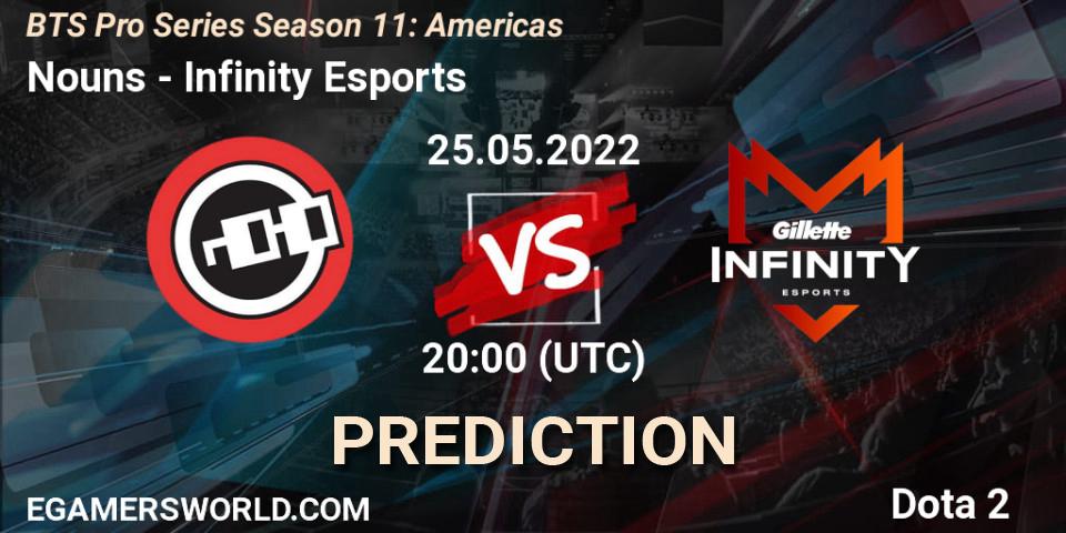 Prognoza Nouns - Infinity Esports. 25.05.2022 at 20:00, Dota 2, BTS Pro Series Season 11: Americas
