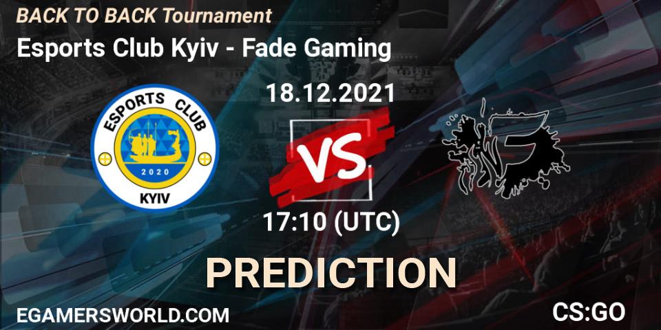 Prognoza Esports Club Kyiv - Fade Gaming. 18.12.2021 at 17:10, Counter-Strike (CS2), BACK TO BACK Tournament