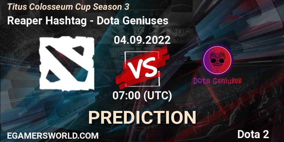 Prognoza Reaper Hashtag - Dota Geniuses. 04.09.2022 at 06:55, Dota 2, Titus Colosseum Cup Season 3