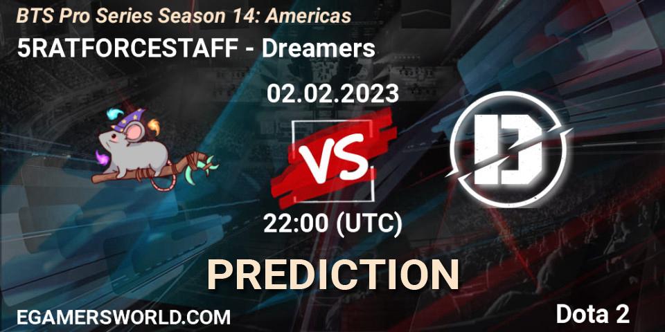 Prognoza 5RATFORCESTAFF - Dreamers. 11.02.23, Dota 2, BTS Pro Series Season 14: Americas