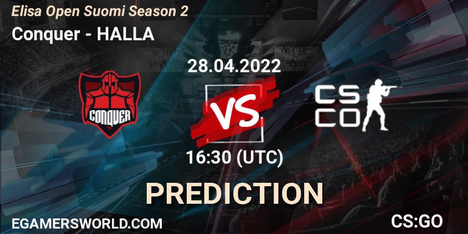 Prognoza Conquer - HALLA. 28.04.2022 at 16:30, Counter-Strike (CS2), Elisa Open Suomi Season 2
