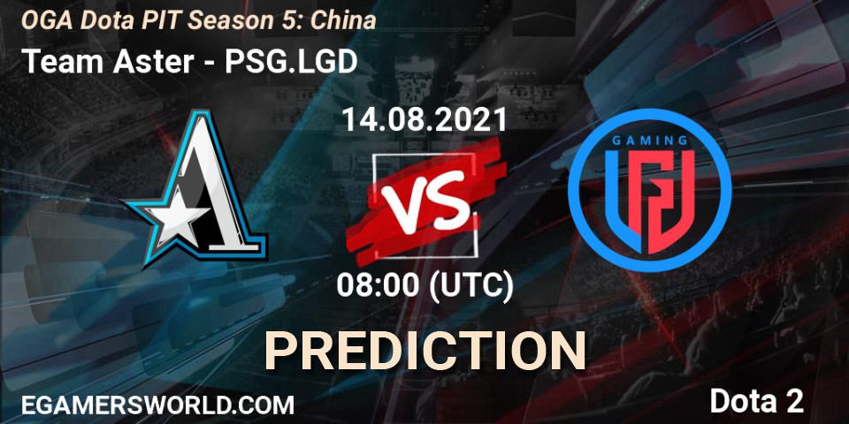 Prognoza Team Aster - PSG.LGD. 14.08.2021 at 08:01, Dota 2, OGA Dota PIT Season 5: China