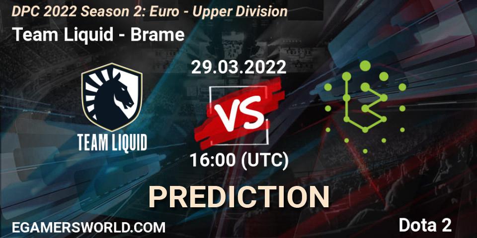 Prognoza Team Liquid - Brame. 29.03.2022 at 15:55, Dota 2, DPC 2021/2022 Tour 2 (Season 2): WEU (Euro) Divison I (Upper) - DreamLeague Season 17