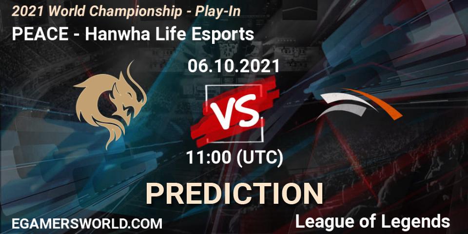 Prognoza PEACE - Hanwha Life Esports. 06.10.2021 at 11:00, LoL, 2021 World Championship - Play-In