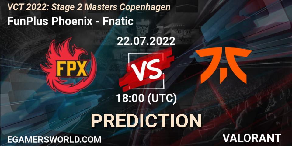 Prognoza FunPlus Phoenix - Fnatic. 22.07.2022 at 18:20, VALORANT, VCT 2022: Stage 2 Masters Copenhagen