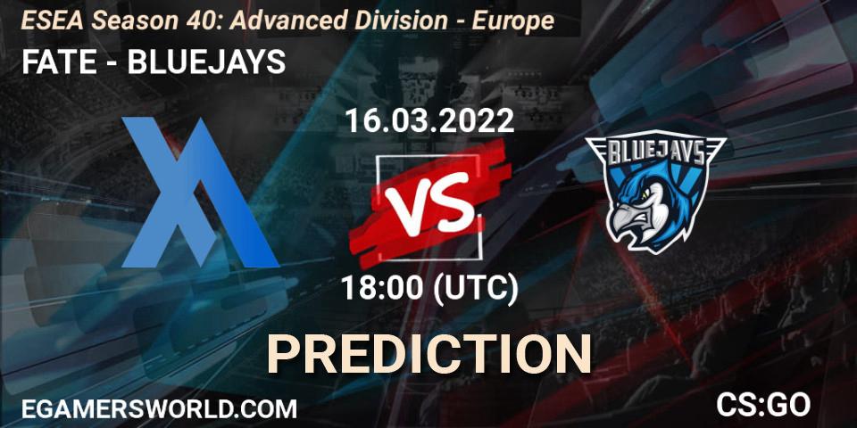 Prognoza FATE - BLUEJAYS. 16.03.22, CS2 (CS:GO), ESEA Season 40: Advanced Division - Europe