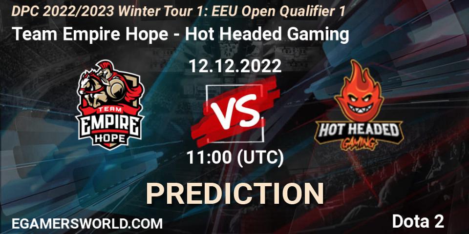 Prognoza Team Empire Hope - Hot Headed Gaming. 12.12.22, Dota 2, DPC 2022/2023 Winter Tour 1: EEU Open Qualifier 1
