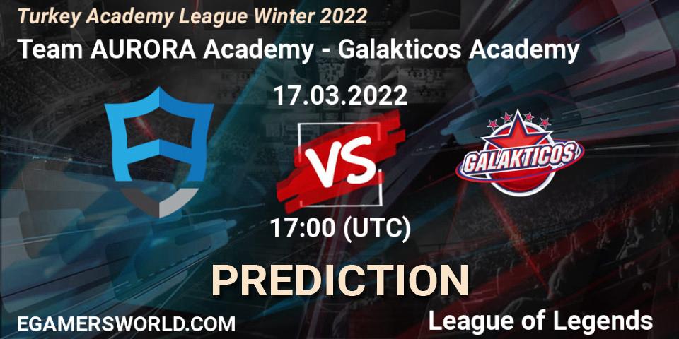 Prognoza Team AURORA Academy - Galakticos Academy. 17.03.2022 at 17:00, LoL, Turkey Academy League Winter 2022