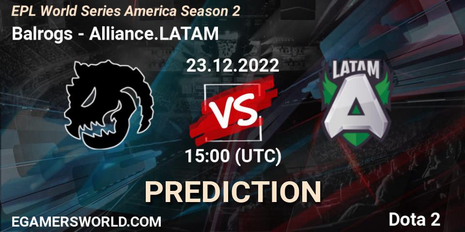 Prognoza Balrogs - Alliance.LATAM. 23.12.2022 at 15:19, Dota 2, EPL World Series America Season 2