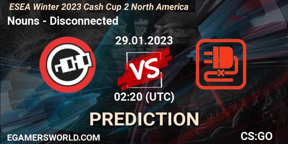 Prognoza Nouns - Disconnected. 29.01.23, CS2 (CS:GO), ESEA Cash Cup: North America - Winter 2023 #2
