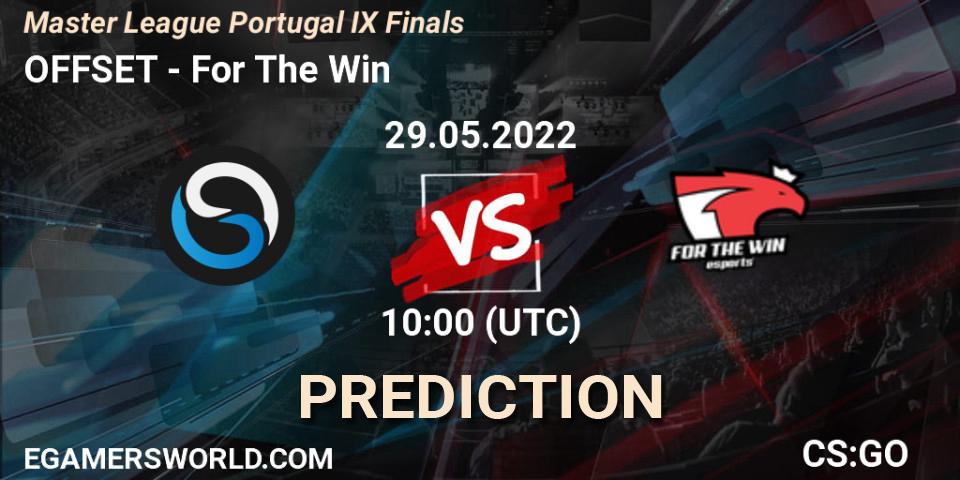 Prognoza OFFSET - For The Win. 29.05.2022 at 10:15, Counter-Strike (CS2), Master League Portugal Season 9
