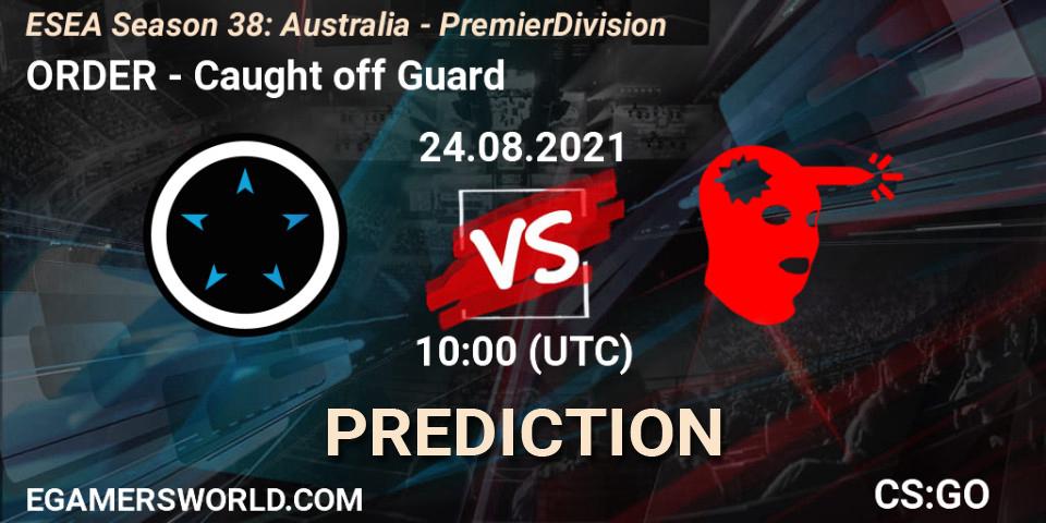 Prognoza ORDER - Caught off Guard. 24.08.2021 at 10:00, Counter-Strike (CS2), ESEA Season 38: Australia - Premier Division
