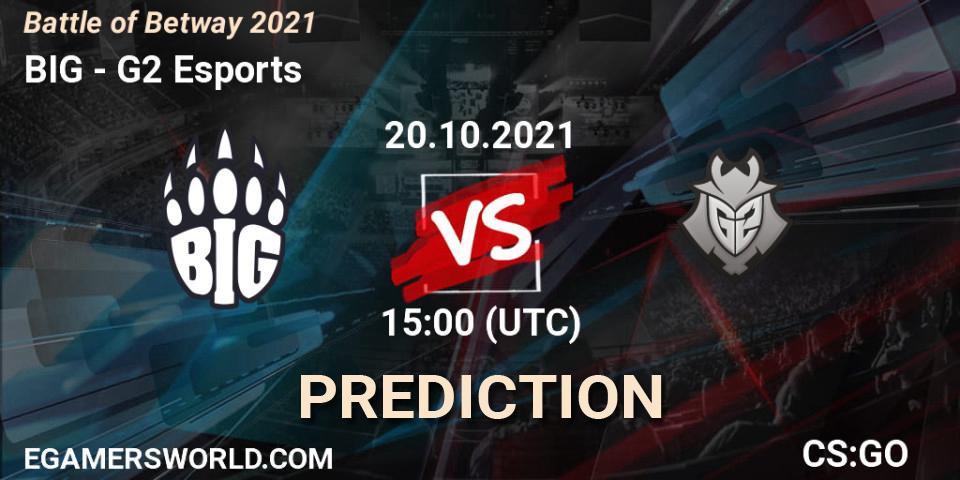Prognoza BIG - G2 Esports. 20.10.21, CS2 (CS:GO), Battle of Betway 2021