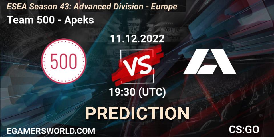 Prognoza Team 500 - Apeks. 11.12.2022 at 14:00, Counter-Strike (CS2), ESEA Season 43: Advanced Division - Europe