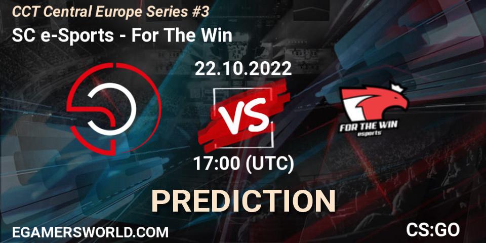 Prognoza SC e-Sports - For The Win. 22.10.2022 at 18:30, Counter-Strike (CS2), CCT Central Europe Series #3
