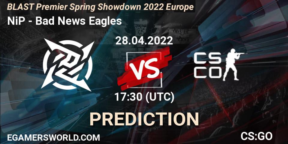 Prognoza NiP - Bad News Eagles. 28.04.2022 at 17:20, Counter-Strike (CS2), BLAST Premier Spring Showdown 2022 Europe