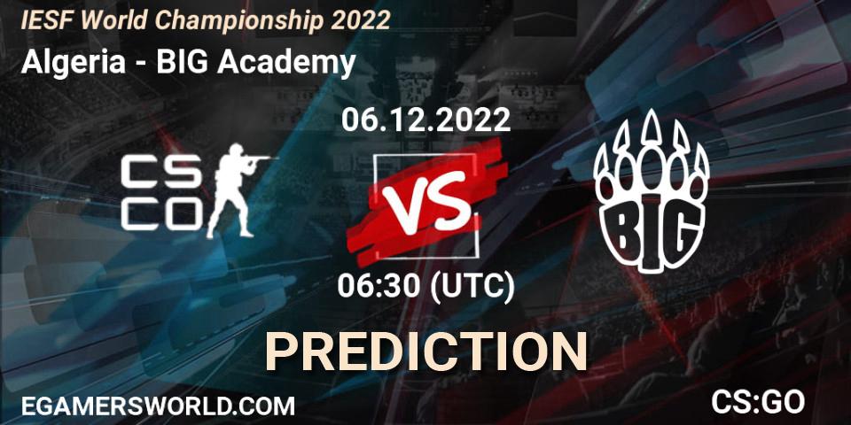 Prognoza Algeria - BIG Academy. 07.12.2022 at 08:15, Counter-Strike (CS2), IESF World Championship 2022