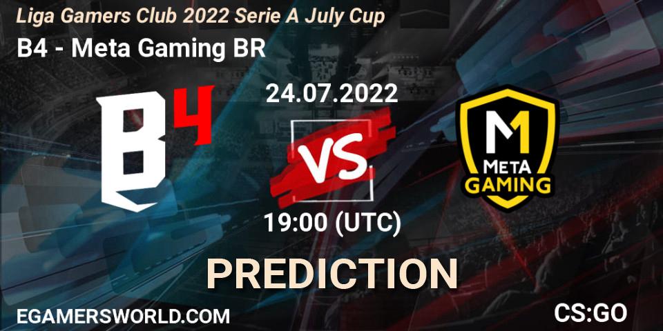 Prognoza B4 - Meta Gaming BR. 24.07.2022 at 19:00, Counter-Strike (CS2), Liga Gamers Club 2022 Serie A July Cup