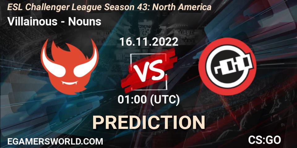 Prognoza Villainous - Nouns. 16.11.22, CS2 (CS:GO), ESL Challenger League Season 43: North America